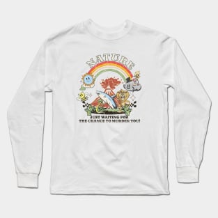 Nature, Waiting to Murder You Funny Long Sleeve T-Shirt